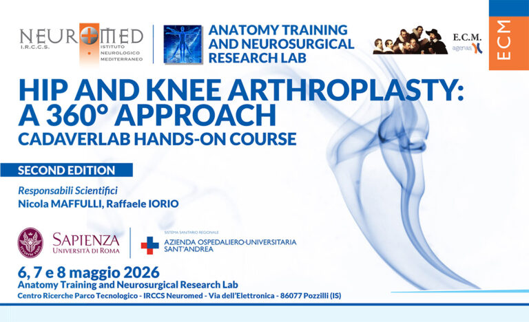 MERCOLEDÌ 06 MAGGIO 2026 14.00-14.15 Presentazione corso e introduzione Prof. Maffulli, Prof. Iorio 14.15-14.30 Saluto del Vicepresidente SIDA Prof. Solarino 14.30-14.45 Anatomia e biomeccanica dell’anca Prof. Redler 14.45-15.15 Planning preoperatorio e scelta dell’impianto Prof. Solarino 15.15-15.30 Il Sistema OPS Prof. Iorio 15.30-16.00 Accesso Anteriore made easy Prof. Iorio 16.00-16.30 Coffee Break 16.30-16.45 Accesso Laterale Dr. Speranza 16.45-17.00 Accesso Laterale con osteotomia trocanterica Prof. Maffulli 17.00-17.15 Accesso chirurgico posterolaterale Dr. Speranza 17.15-18.45 Discussione 18.45-19.00 Chiusura dei lavori GIOVEDÌ 07 MAGGIO 2026 09.00-11.00 CadaverLab Hands-On Hip Arthroplasty 11.00-11.30 Coffee Break 11.30-13.30 CadaverLab Hands-On Hip Arthroplasty 13.30-14.30 Lunch 14.30-15.00 Anatomia e biomeccanica del ginocchio Dr. Speranza 15.00-15.30 Planning preoperatorio Prof. Redler 15.30-16.00 Vie di Accesso Prof. Redler 16.00-16.30 Allineamento della protesi ginocchio Prof. Iorio 16.30-17.00 Coffee Break 17.00-17.30 Allineamento cinematico-tecnica chirurgica Prof.Iorio 17.30-18.00 Tecnologie avanzate nell’Artroprotesi di ginocchio Prof. Iorio 18.00-18.30 Riabilitazione Prof.ssa Vulpiani, Prof. Vetrano 18.30-19.00 Gestione anestesiologica Dr. Galassi VENERDÌ 08 MAGGIO 2026 09.00-11.00 CadaverLab Hands-On knee Arthroplasty 11.00-11.30 Coffee Break 11.30-13.00 CadaverLab Hands-On Knee Arthroplasty 13.00-13.30 Discussione 14.00-14.30 Chiusura del corso SPONSOR CON IL CONTRIBUTO INCONDIZIONATO 6, 7 e 8 maggio 2026 Anatomy Training and Neurosurgical Research Lab Centro Ricerche Parco Tecnologico - IRCCS Neuromed - Via dell’Elettronica - 86077 Pozzilli (IS) HIP AND KNEE ARTHROPLASTY: A 360° APPROACH CADAVERLAB HANDS-ON COURSE